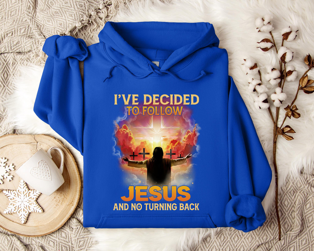 I've Decided To Follow Jesus And No Turning Back Hoodie