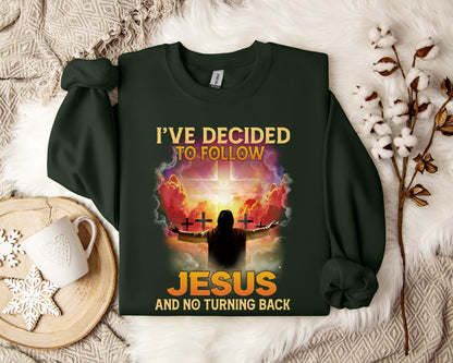 I've Decided To Follow Jesus And No Turning Back Sweatshirt