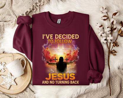 I've Decided To Follow Jesus And No Turning Back Sweatshirt