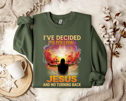I've Decided To Follow Jesus And No Turning Back Sweatshirt