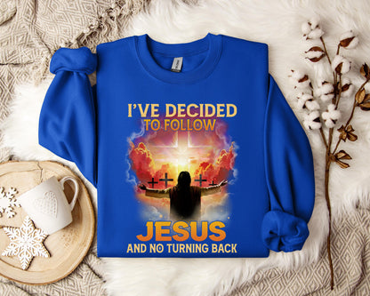 I've Decided To Follow Jesus And No Turning Back Sweatshirt