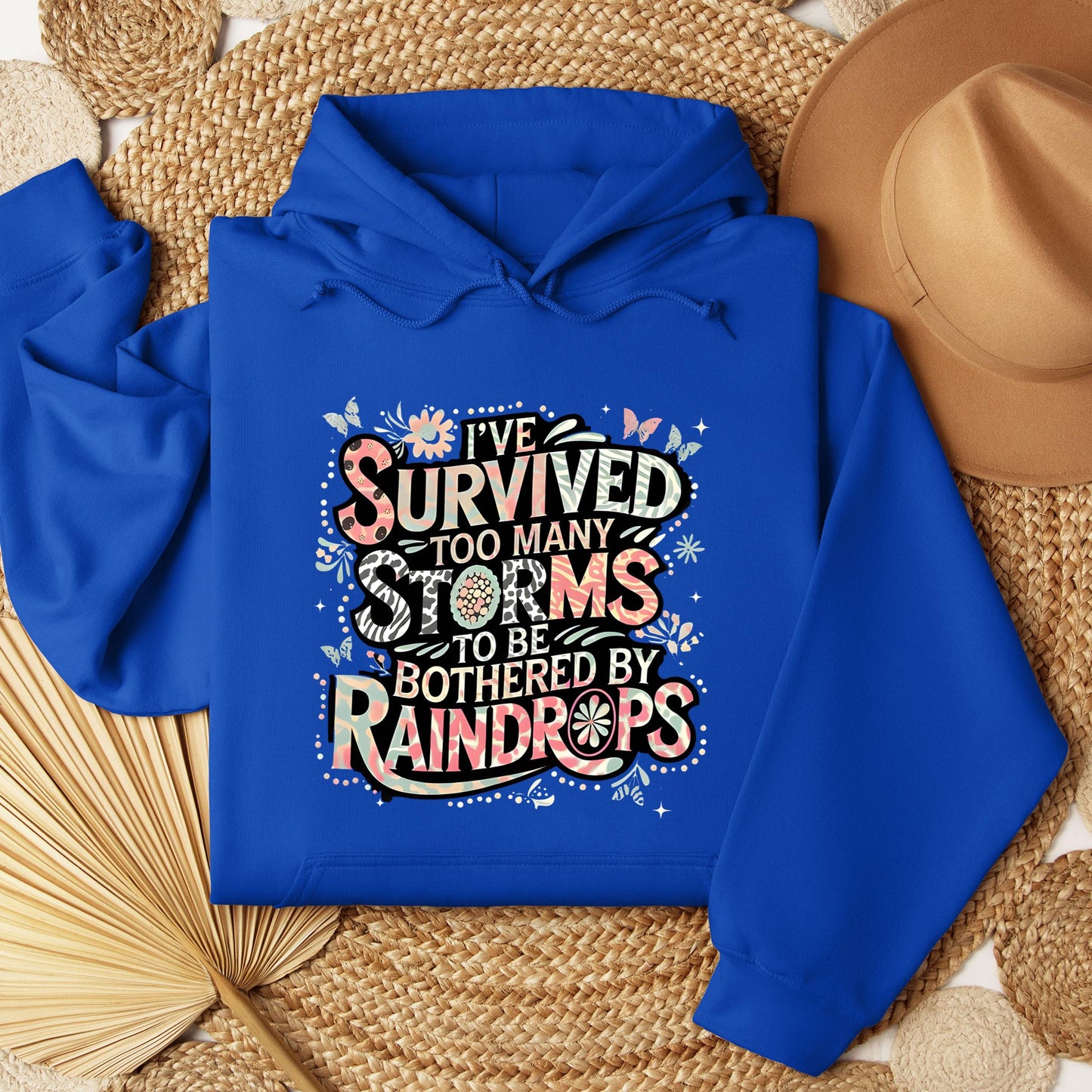 I've Survived Too Many Storms To Be Bothered By Raindrops