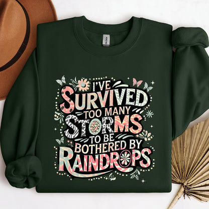 I've Survived Too Many Storms To Be Bothered By Raindrops