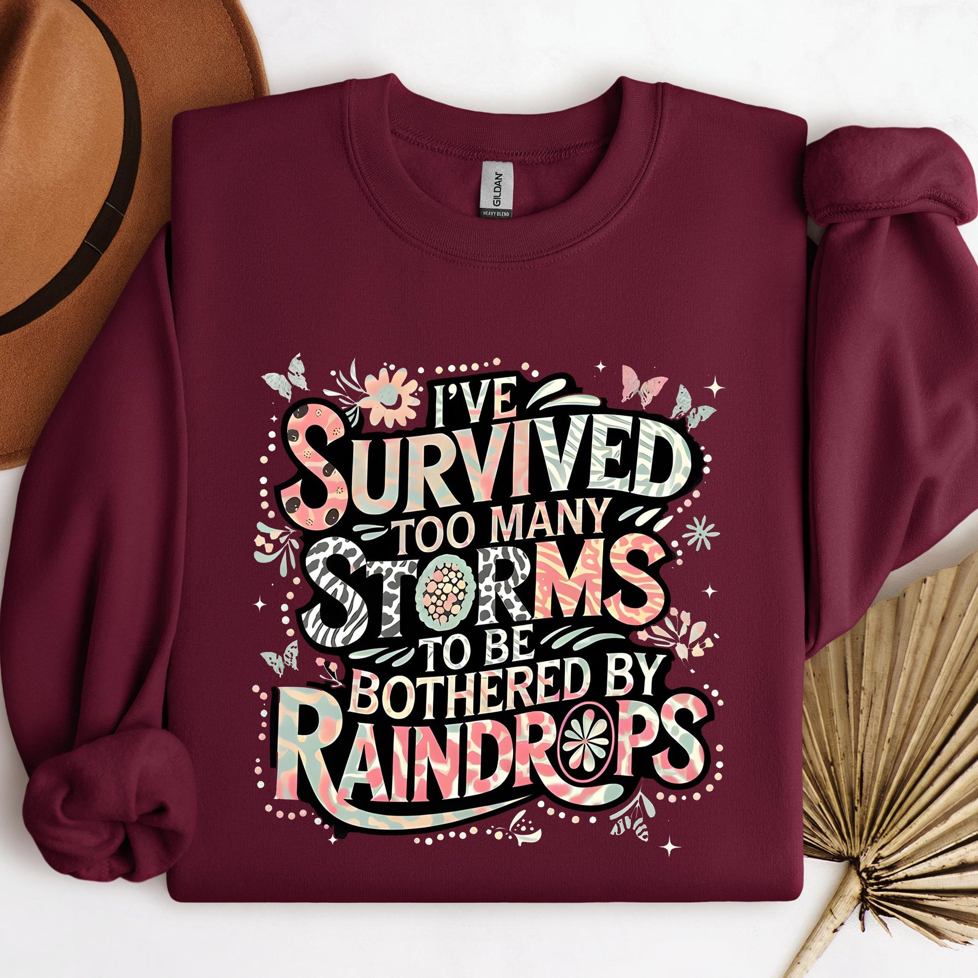I've Survived Too Many Storms To Be Bothered By Raindrops