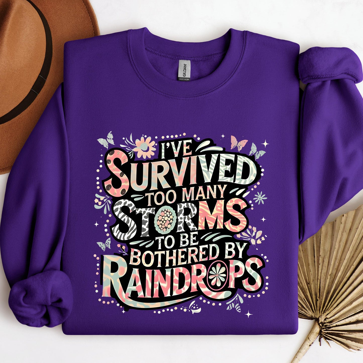 I've Survived Too Many Storms To Be Bothered By Raindrops