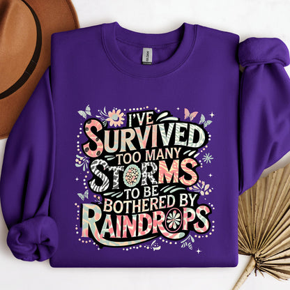 I've Survived Too Many Storms To Be Bothered By Raindrops