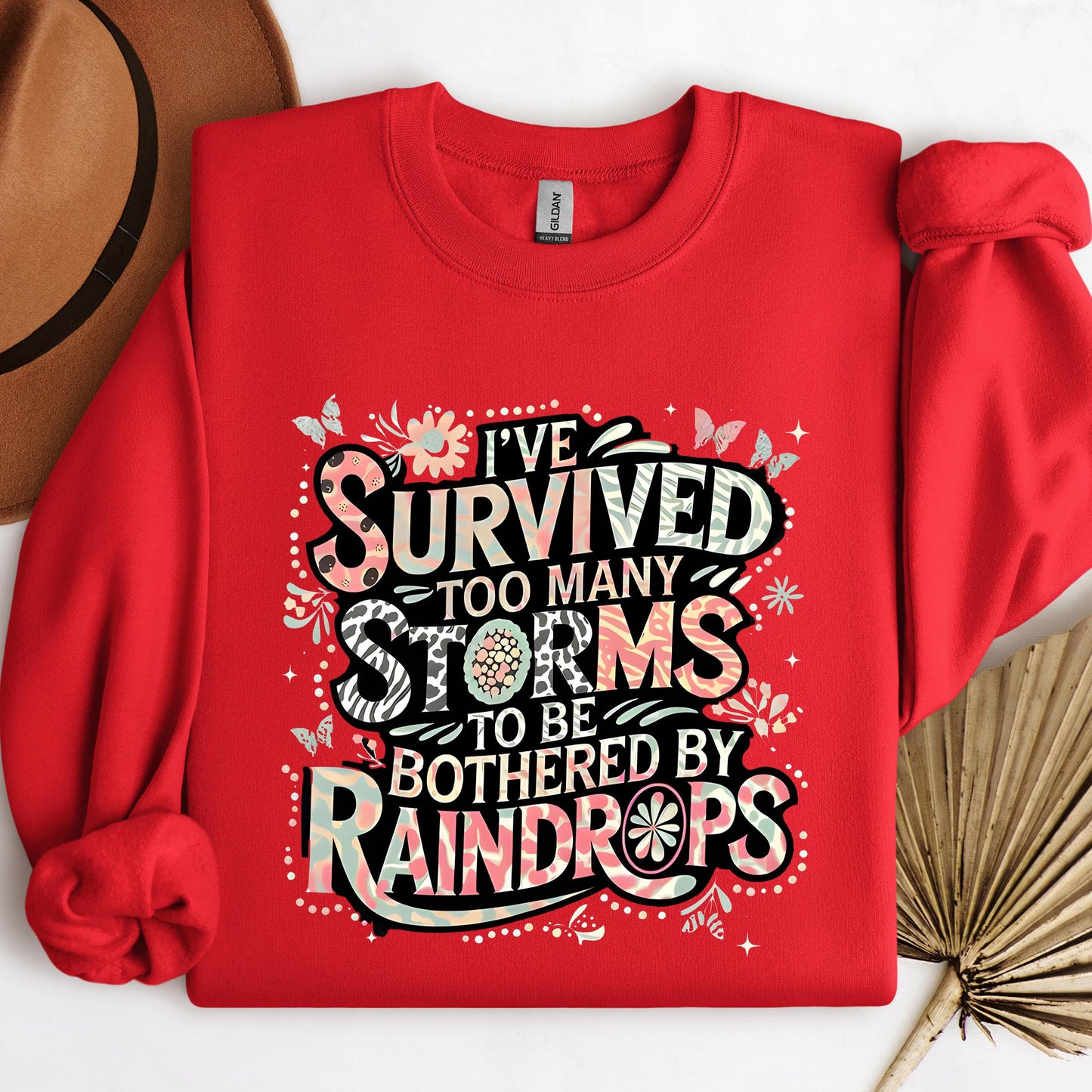 I've Survived Too Many Storms To Be Bothered By Raindrops