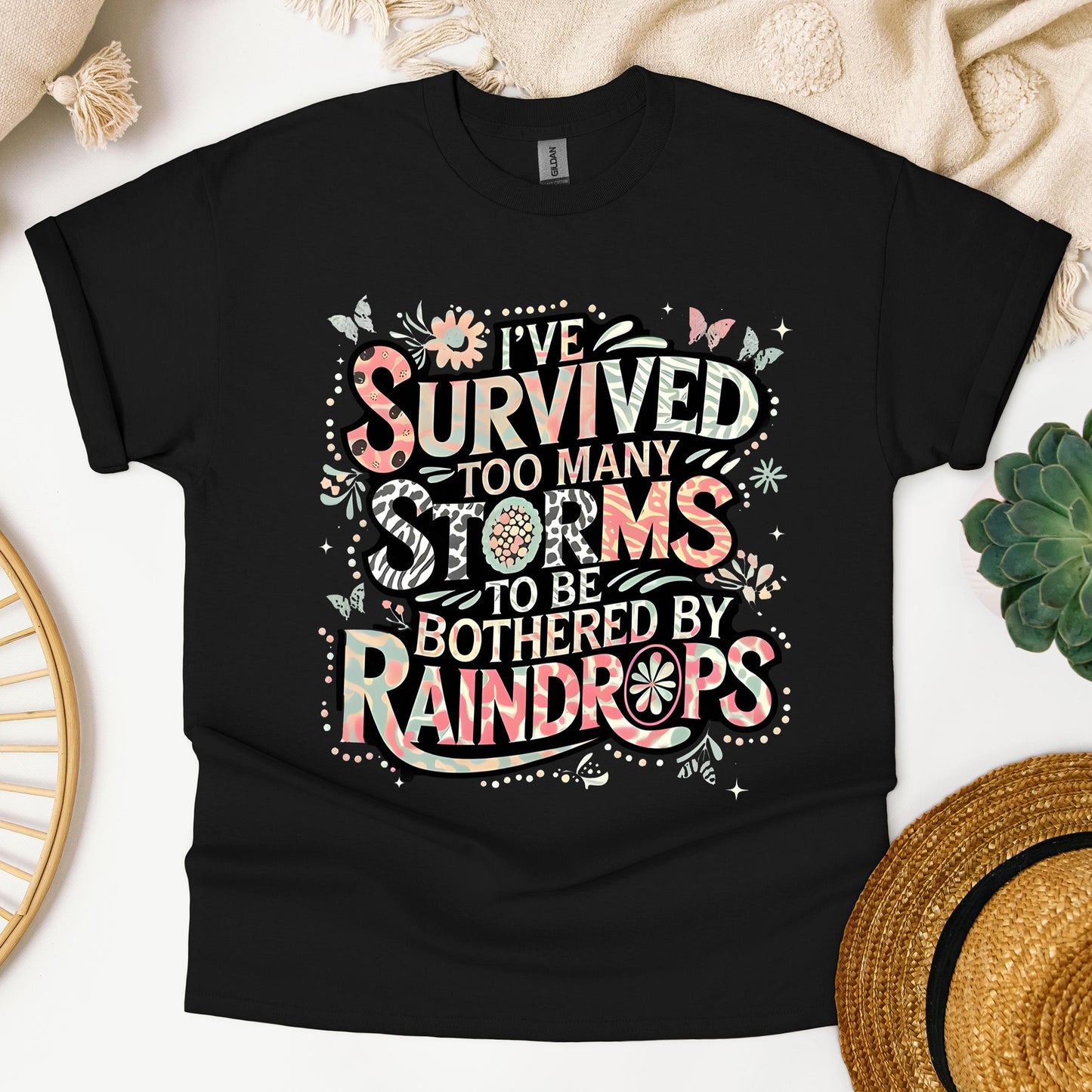 I've Survived Too Many Storms To Be Bothered By Raindrops