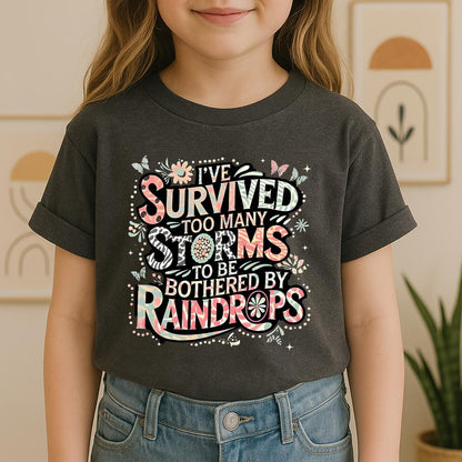 I've Survived Too Many Storms To Be Bothered By Raindrops