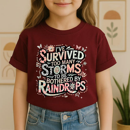 I've Survived Too Many Storms To Be Bothered By Raindrops