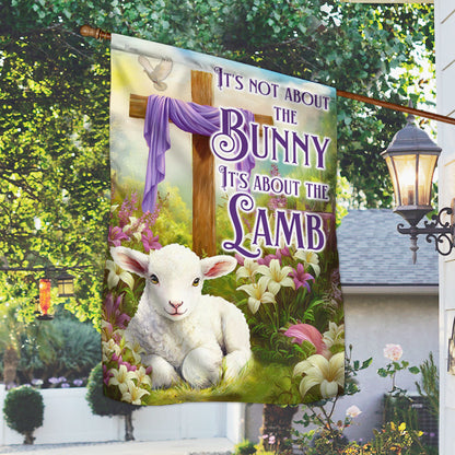 Easter Christian Cross Lamb Flag It's Not About The Bunny It's About The Lamb Flag