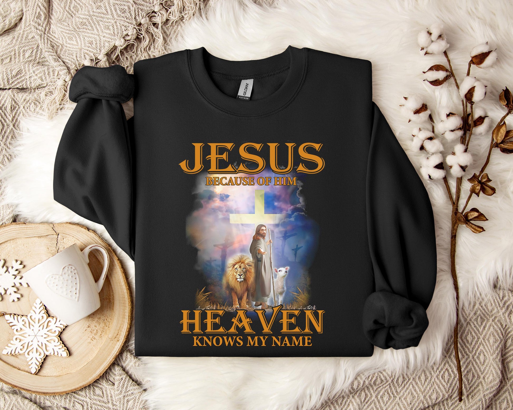 Jesus Because Of Him Heaven Knows My Name 2 Sweatshirt