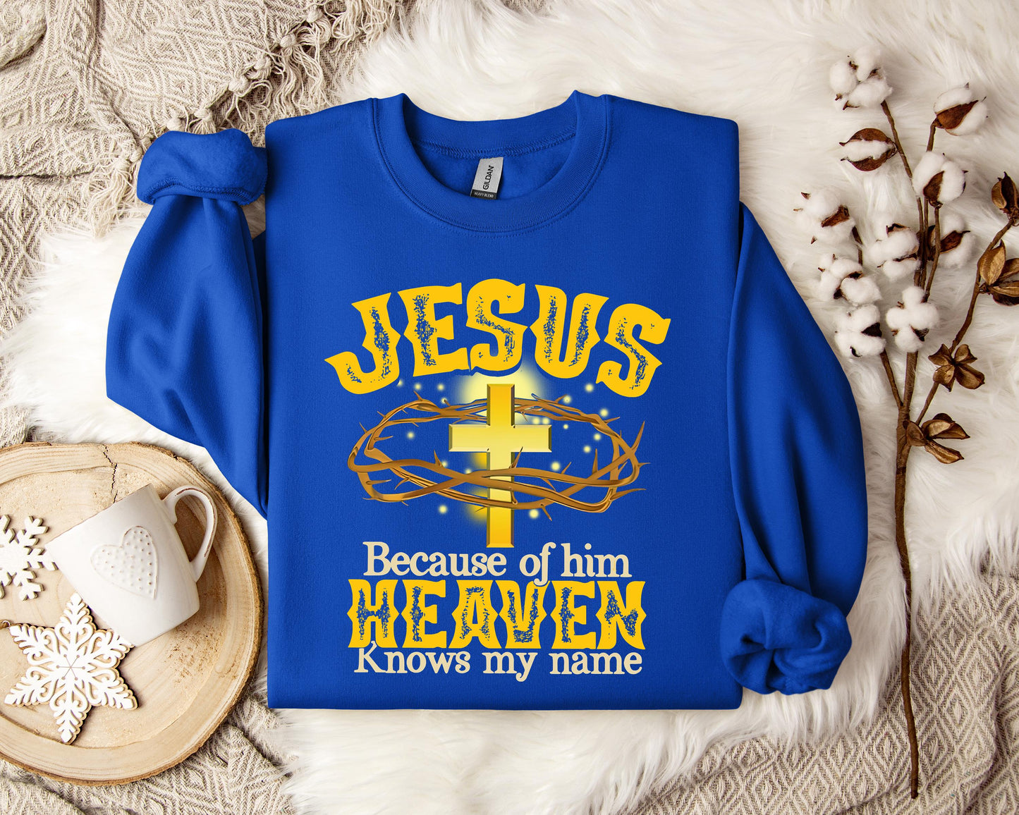 Jesus Because Of Him Heaven Knows My Name Sweatshirt