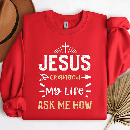 Jesus Changed My Life Ask Me How 01
