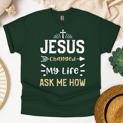 Jesus Changed My Life Ask Me How 01
