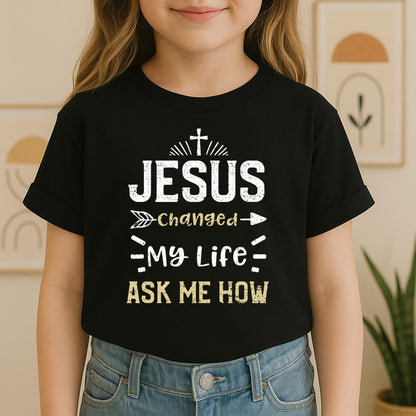 Jesus Changed My Life Ask Me How 01