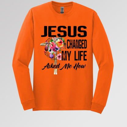 Jesus Changed My Life Asked Me How