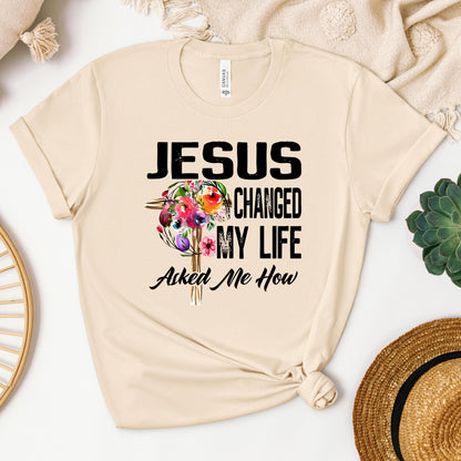 Jesus Changed My Life Asked Me How