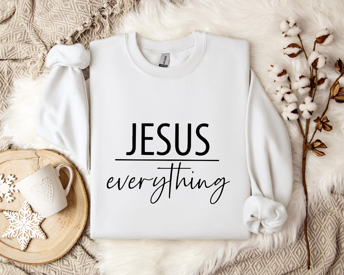 Jesus Everything Sweatshirt