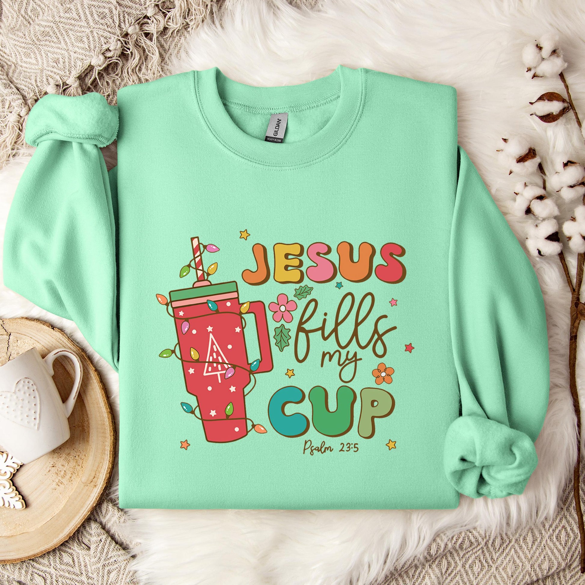 Jesus Fills My Cup Psalm 23.5 Sweatshirt