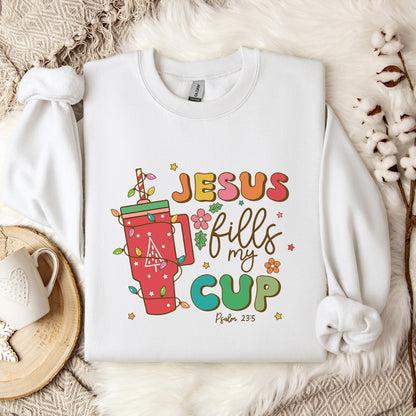 Jesus Fills My Cup Psalm 23.5 Sweatshirt