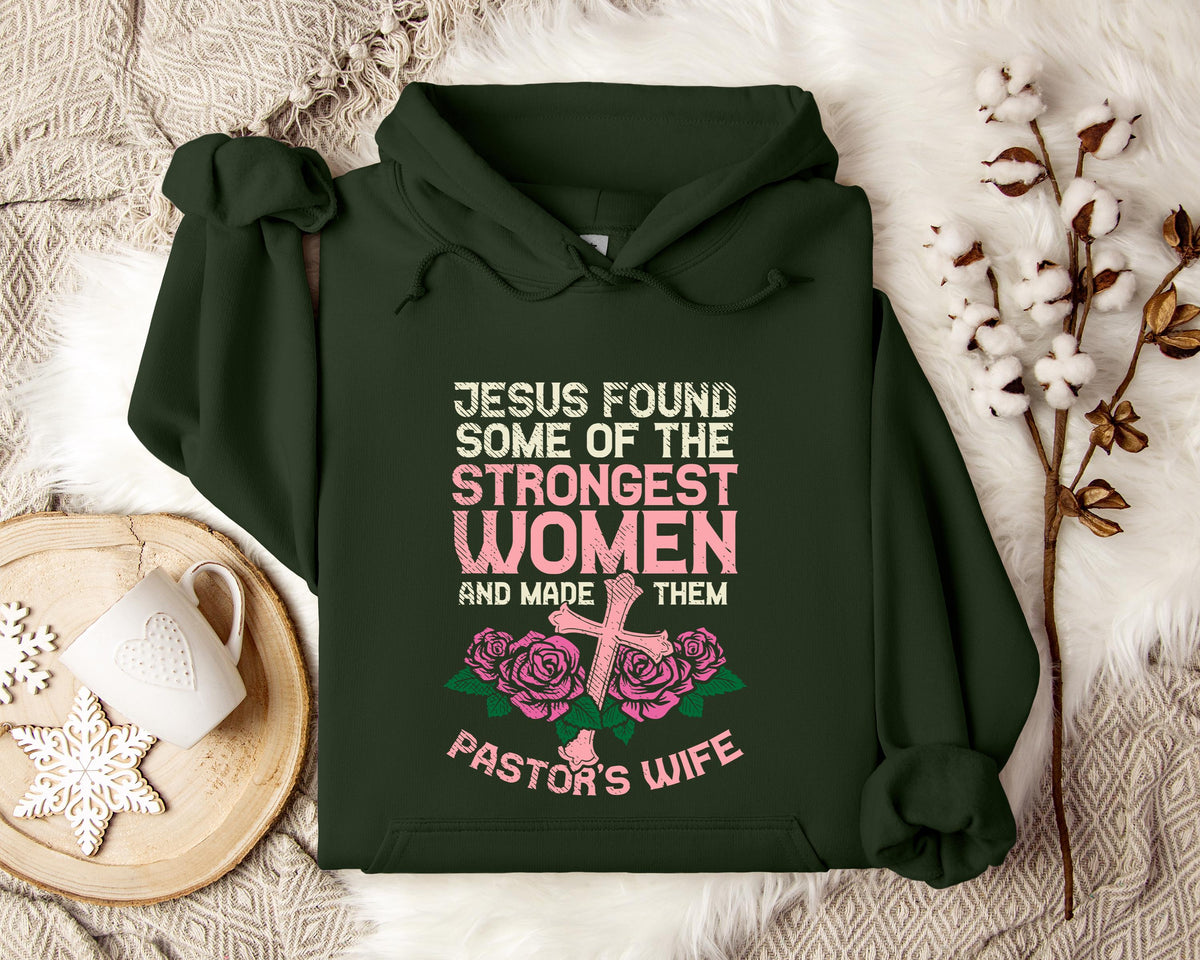Jesus Found Some Of The Strongest Women And Made Them Pastor's Wife Hoodie