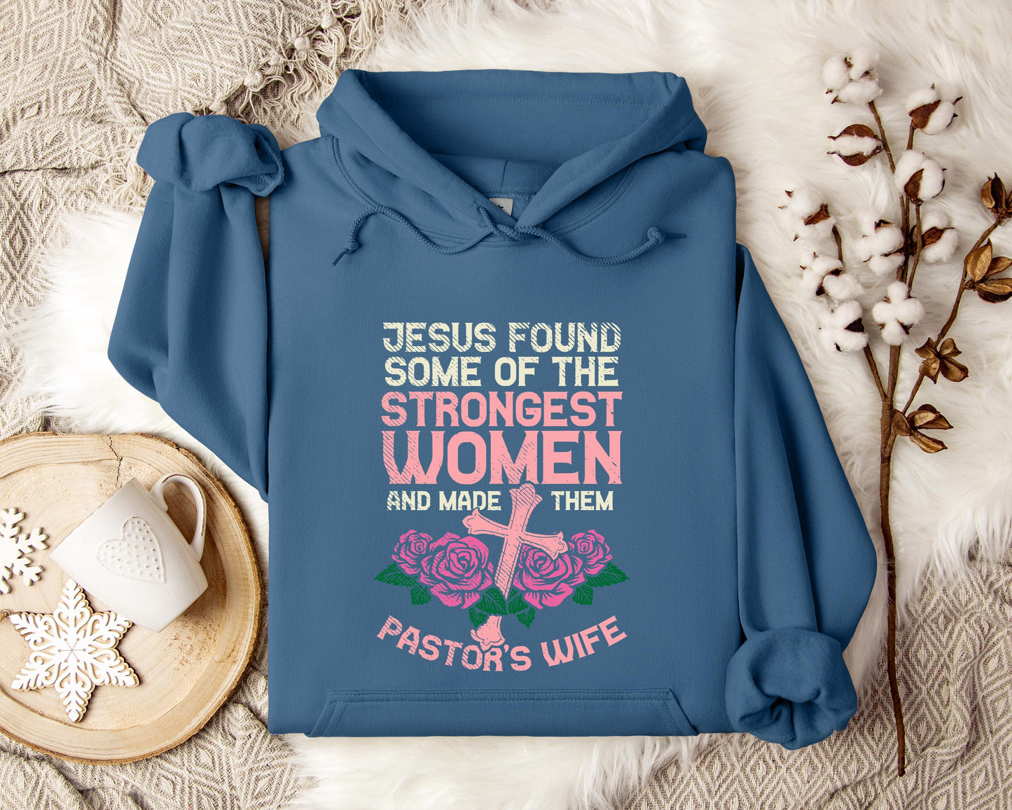 Jesus Found Some Of The Strongest Women And Made Them Pastor's Wife Hoodie
