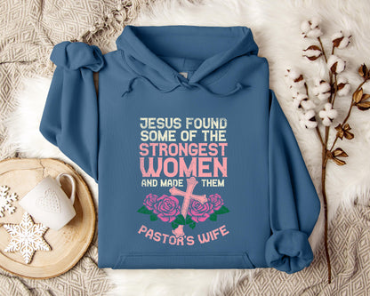 Jesus Found Some Of The Strongest Women And Made Them Pastor's Wife Hoodie