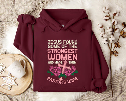 Jesus Found Some Of The Strongest Women And Made Them Pastor's Wife Hoodie