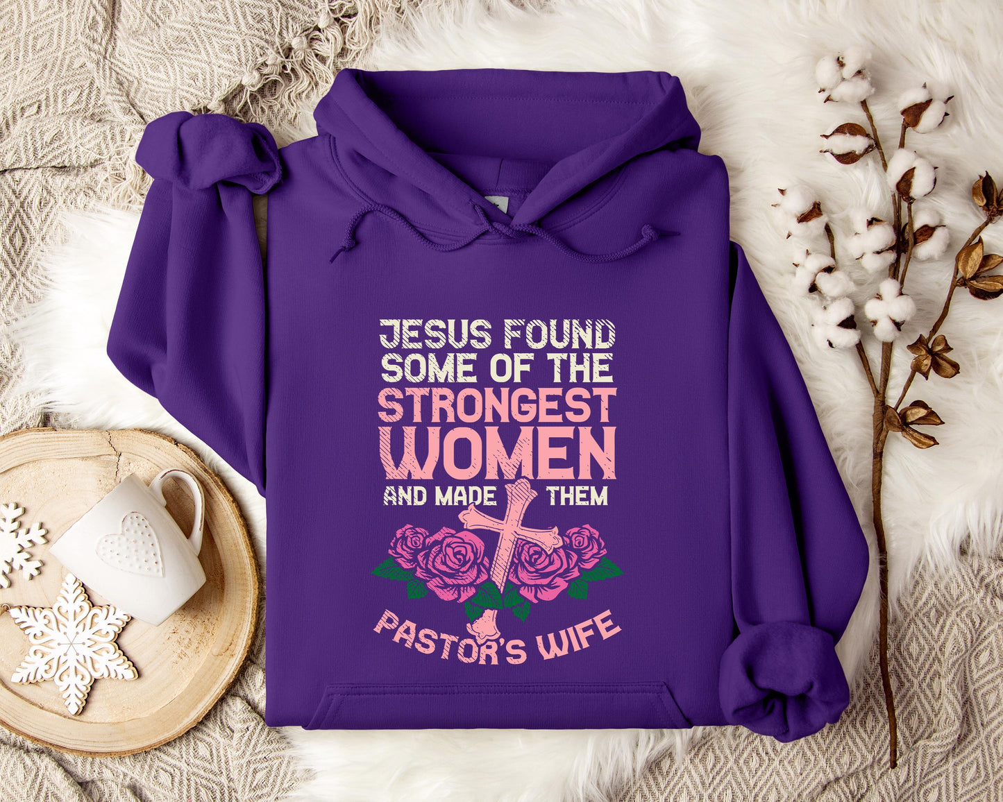 Jesus Found Some Of The Strongest Women And Made Them Pastor's Wife Hoodie