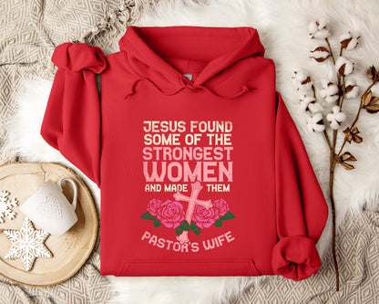 Jesus Found Some Of The Strongest Women And Made Them Pastor's Wife Hoodie