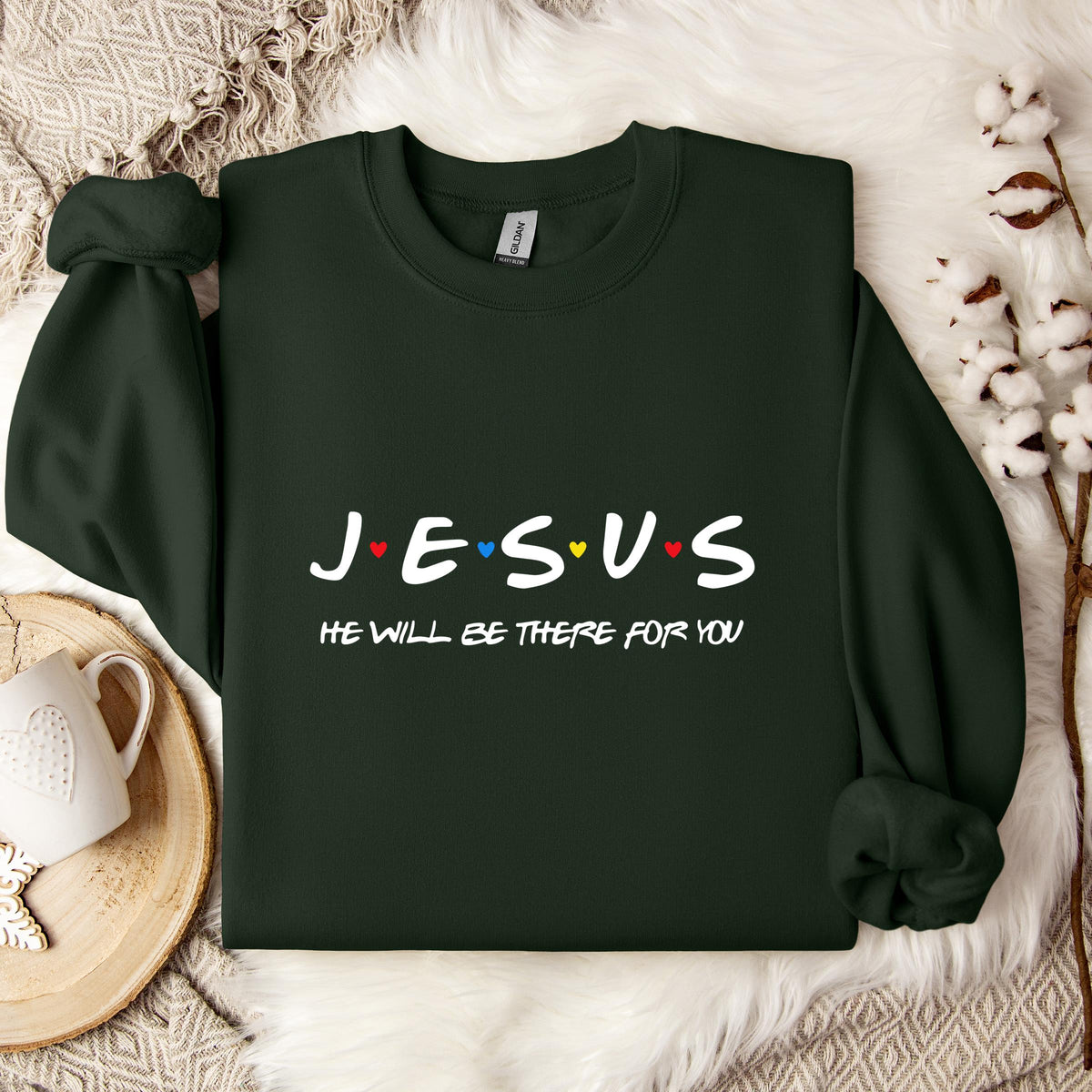 Jesus He Will Be There For You Sweatshirt