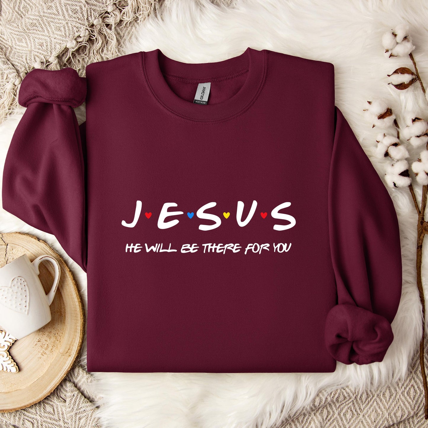 Jesus He Will Be There For You Sweatshirt