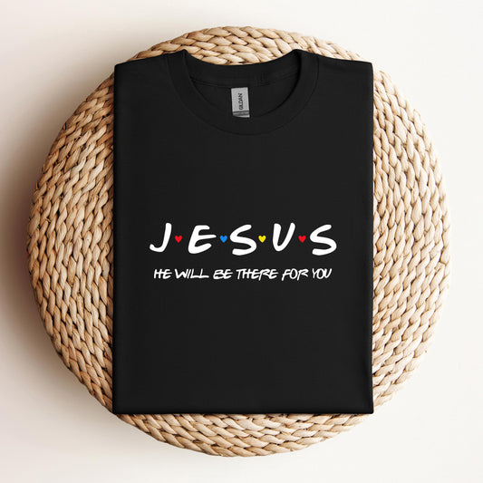 Jesus He Will Be There For You