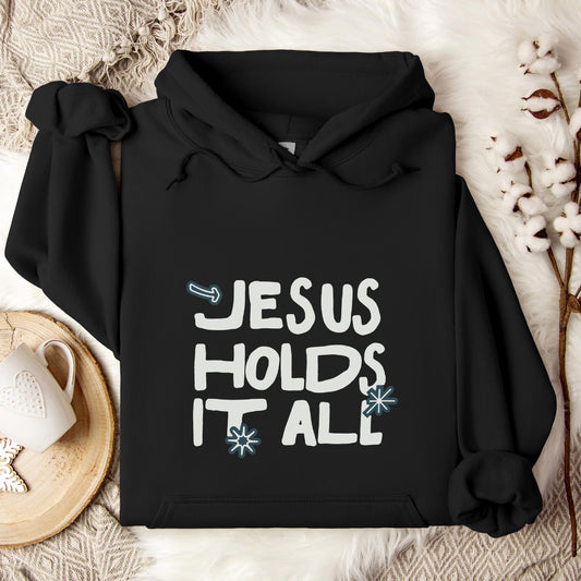 Jesus Holds It All Hoodie