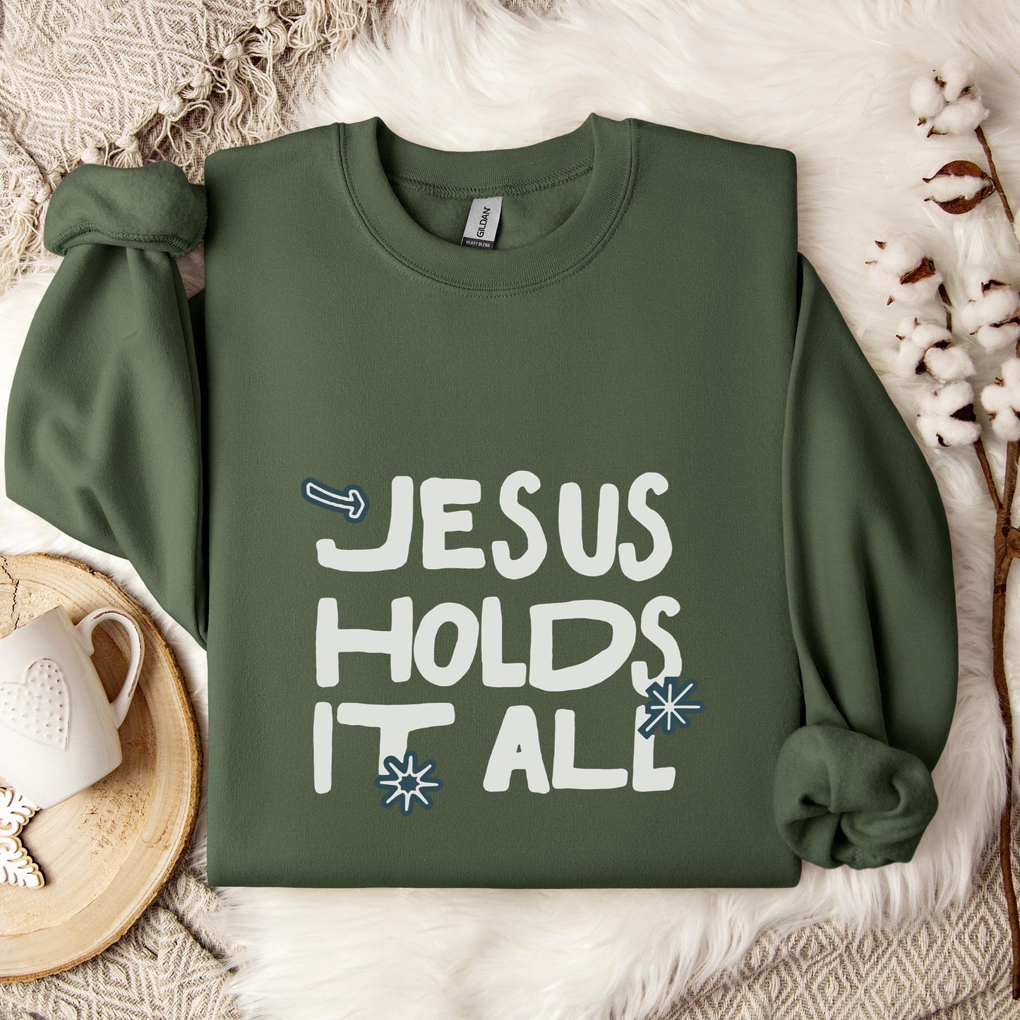Jesus Holds It All Sweatshirt