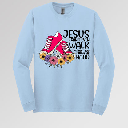 Jesus I Can't Even Walk Without You Holding My Hand