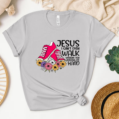 Jesus I Can't Even Walk Without You Holding My Hand