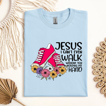 Jesus I Can't Even Walk Without You Holding My Hand