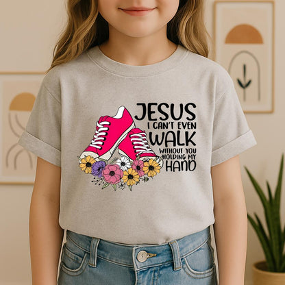 Jesus I Can't Even Walk Without You Holding My Hand