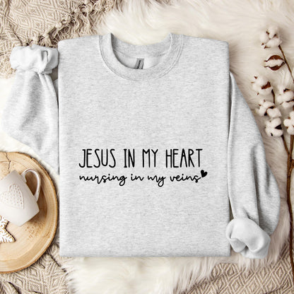 Jesus In My Heart Nursing In My Vein Sweatshirt