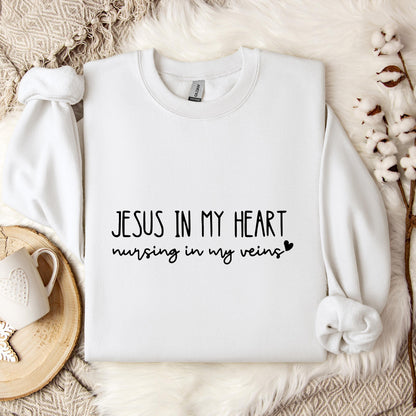Jesus In My Heart Nursing In My Vein Sweatshirt