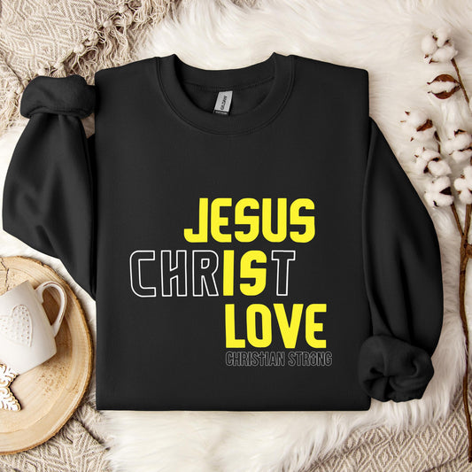 Jesus Is Love Christian Strong Sweatshirt