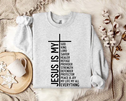 Jesus Is My God My King My Lord My Everything Sweatshirt