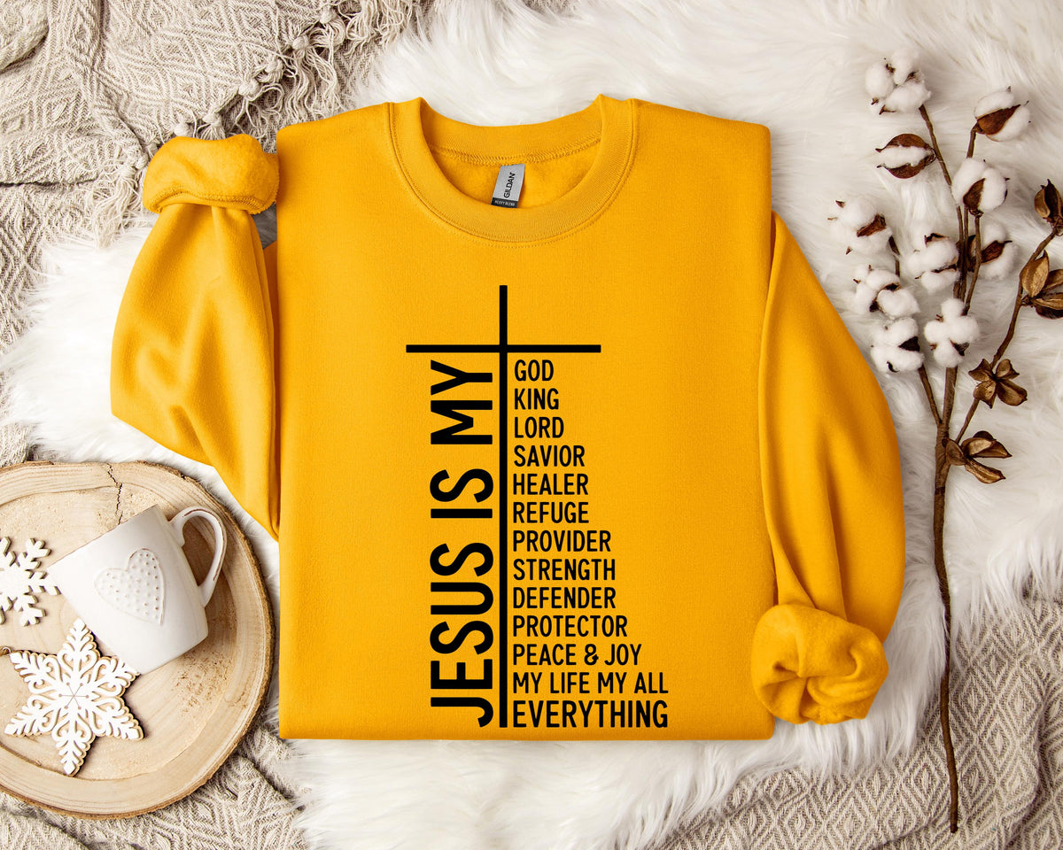Jesus Is My God My King My Lord My Everything Sweatshirt