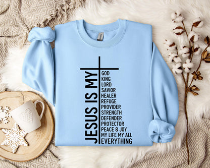 Jesus Is My God My King My Lord My Everything Sweatshirt
