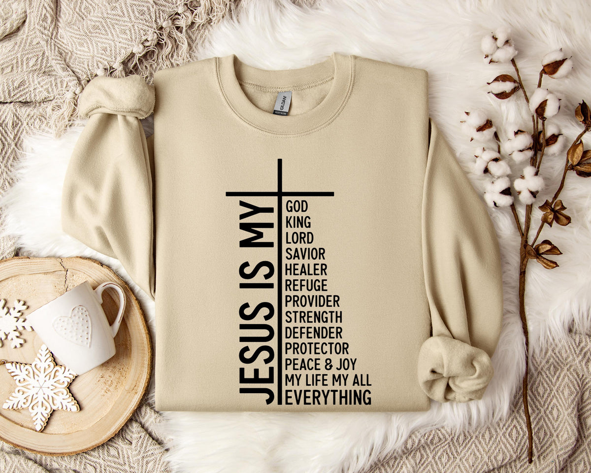 Jesus Is My God My King My Lord My Everything Sweatshirt