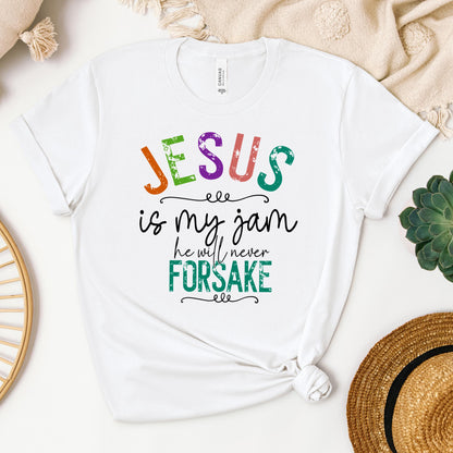 Jesus Is My Jam He Will Never Forsake
