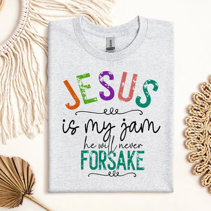 Jesus Is My Jam He Will Never Forsake