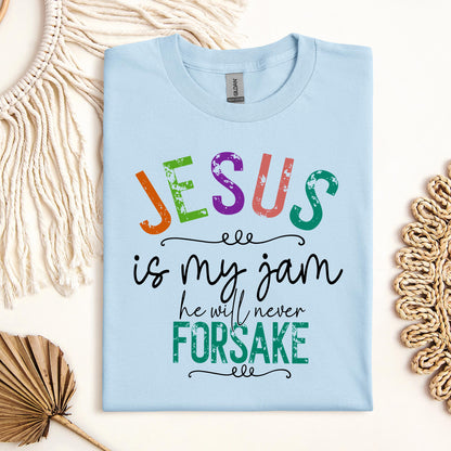 Jesus Is My Jam He Will Never Forsake